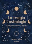 La Magia de la Astrología: Lo que tu Signo del Zodíaco Dice de ti