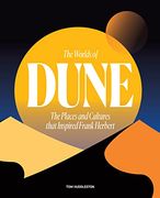 The Worlds of Dune: The Places and Cultures That Inspired Frank Herbert (en Inglés)