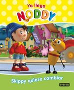 Ya llega Noddy. Skippy quiere cambiar