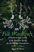 Folk Witchcraft: A Guide to Lore, Land, & the Familiar Spirit: A Guide to Lore, Land, and the Familiar Spirit for the Solitary Practitioner (en Inglés)