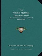 the atlantic monthly, september 1896: devoted to literature, science, art, and politics (1896)