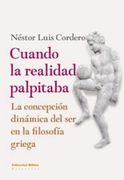 Cuando La Realidad Palpitaba: La Concepción Dinámica Del Ser En La Filosofía Griega