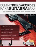 Dominio de los Acordes Para Guitarra Jazz: Guía Musical Práctica de las Estructuras, Voicings e Inversiones de Acordes (Acordes en Guitarra)