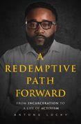 A Redemptive Path Forward: From Incarceration to a Life of Activism (en Inglés)