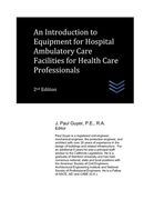 An Introduction to Equipment for Hospital Ambulatory Care Facilities for Health Care Professionals (en Inglés)