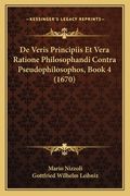De Veris Principiis Et Vera Ratione Philosophandi Contra Pseudophilosophos, Book 4 (1670) (en Latin)