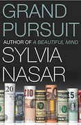 Grand Pursuit: Great 20Th Century Economic Thinkers and What They Discovered About the way the World Works 