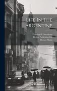 Life in the Argentine (en Inglés)