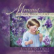 Mommy, Please Don't Cry: There are no Tears in Heaven (en Inglés)