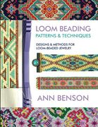 Loom Beading Patterns & Techniques: Patterns, Techniques, Finishing, and More for the Novice or Accomplished Loomer 