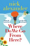 Where Do We Go from Here?. A completely unforgettable and life-affirming novel about love, loss and new beginnings (en Inglés)