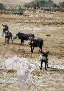 Atlas of Mammal Distribution Through Africa from the Lgm ( 18 Ka) to Modern Times: The Zooarchaeological Record (en Inglés)