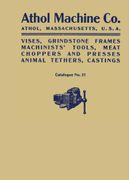 Athol Machine Co. Vises, Grindstone Frames, Machinists' Tools, Meat Choppers and Presses, Animal Tethers, Castings: Catalogue No. 31 (en Inglés)