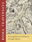 Roma Traversata: Tracing Historic Pathways Through Rome 