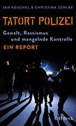 Tatort Polizei: Gewalt, Rassismus und Mangelnde Kontrolle (Beck Paperback) (in German)