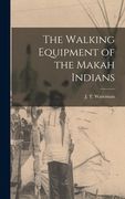 The Walking Equipment of the Makah Indians (en Inglés)