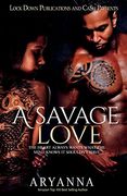 A Savage Love: The Heart Always Wants What the Mind Knows it Shouldn't Have (en Inglés)