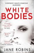 White Bodies: A taut and gripping psychological thriller for fans of Clare Mackintosh and Lisa Jewell