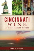 Cincinnati Wine: An Effervescent History (en Inglés)
