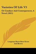varieties of life v3: or conduct and consequences, a novel (1815) (en Inglés)