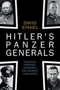 Hitler's Panzer Generals: Guderian, Hoepner, Reinhardt and Schmidt Unguarded (en Inglés)