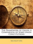 the framework of union: a comparison of some union constitutions (en Inglés)
