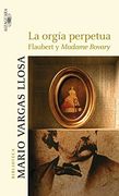 La Orgía Perpetua: Flaubert y Madame Bovary (Hispanica)