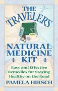 the traveler's natural medicine kit: easy and effective remedies for staying healthy on the road (en Inglés)