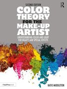 Color Theory for the Make-Up Artist: Understanding Color and Light for Beauty and Special Effects