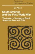 South America and the First World War: The Impact of the war on Brazil, Argentina, Peru and Chile (Cambridge Latin American Studies) (en Inglés)