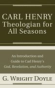 Carl HenryTheologian for All Seasons