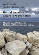 Brutal Aspects of Migratory Esthetics: Migration and Violence in Modern and Contemporary Culture