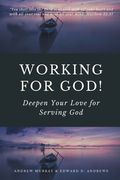 Working for God!: Deepen Your Love for Serving God (en Inglés)