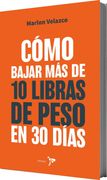 Cómo bajar más de 10 libras de peso en 30 días
