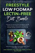 The Ultimate Freestyle low Fodmap Lectin-Free Diet Bundle: Discover This Powerful Diet That Delivers Fast ibs Relief, Reduced Inflammation and Digestive Disorders That Will Change Your Life (en Inglés)
