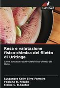Resa e Valutazione Fisico-Chimica del Filetto di Uritinga: Carne, Carcassa e Scarti Analisi Fisico-Chimica del Filetto (en Italiano)