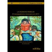 Dignidad rebelde, la: El neozapatismo mexicano