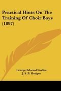 practical hints on the training of choir boys (1897) (en Inglés)