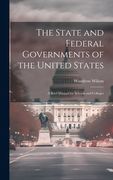 The State and Federal Governments of the United States: A Brief Manual for Schools and Colleges (en Inglés)