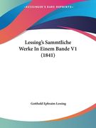 Lessing's Sammtliche Werke In Einem Bande V1 (1841) (in German)