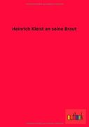 Heinrich Kleist an seine Braut