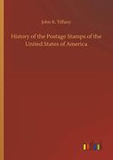 History of the Postage Stamps of the United States of America