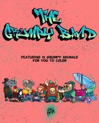 The Grumpy Band: Featuring 12 Grumpy Animals for you to color