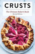 Crusts: The Revised Edition: The Ultimate Baker'S Book Revised Edition (Baking Cookbook, Recipes From Bakeries, Books for Foodies, Home Chef Gifts) (en Inglés)