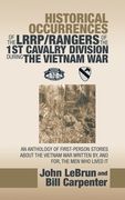 Historical Occurrences of the Lrrp/Rangers of the 1St Cavalry Division During the Vietnam War: An Anthology of First-Person Stories About the Vietnam (en Inglés)