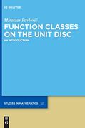 Function Classes on the Unit Disc: An Introduction (de Gruyter Studies in Mathematics) 
