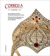 Corbella Milano. Prima Fabbrica Italiana di Gioielli e Armi per il Teatro. Ediz. Italiana e Inglese (Arte) (en Inglés)