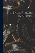 The Basle Ribbon Industry; 24 (en Inglés)
