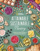 Attainable Sustainable Pantry: A Back-To-Basics Guide to Stocking Your Kitchen