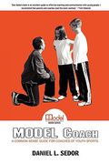 model coach: a common sense guide for coaches of youth sports (en Inglés)